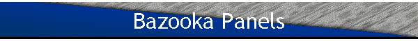 Bazooka Panels