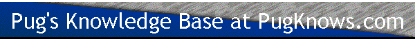Pug's Knowledge Base at PugKnows.com